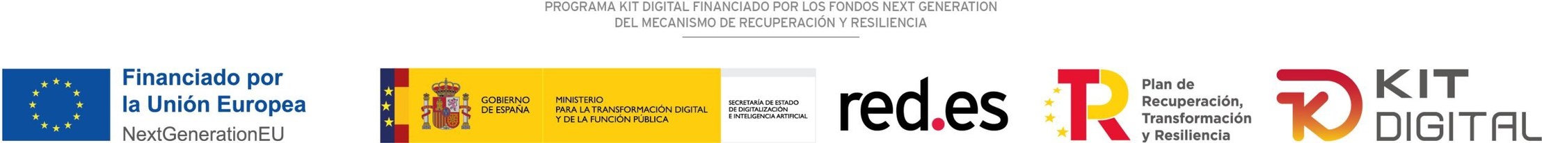 Programa Kit Digital, financiado por los fondos Next Generation EU del Mecanismo de
             Recuperación y Resiliencia. Financiado por la Unión Europea. Gobierno de España,
             Ministerio para la Transformación Digital y de la Función Pública. Red.es. Plan de
             Recuperación, Transformación y Resiliencia.